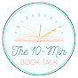 The 10 Minute Book Talk - @the10minutebooktalk46 YouTube Profile Photo