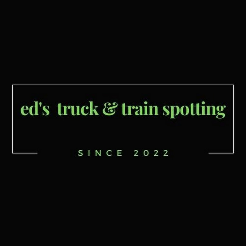 ED'S TRUCK & TRAIN SPOTTING