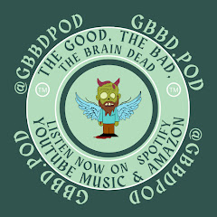 The Good, The Bad, The Brain Dead