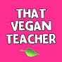 That Vegan Teacher