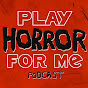 Play Horror For Me Podcast logo
