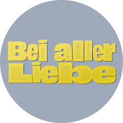 Bei aller Liebe