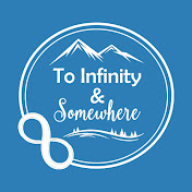 To Infinity & Somewhere