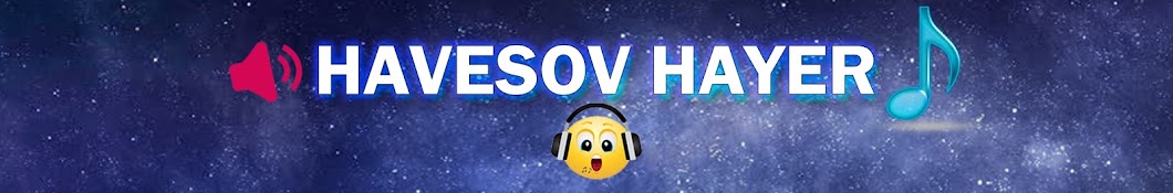 HaVeSoV HaYeR Аватар канала YouTube