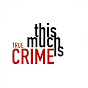 This Much is True Crime