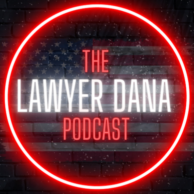 The Lawyer Dana Podcast