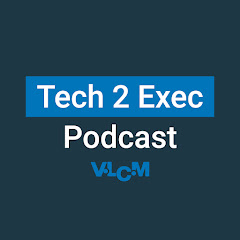 Tech 2 Exec Podcast