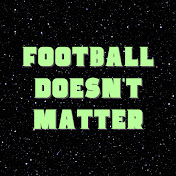 Football Doesnt Matter