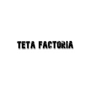 TETA FACTORIA