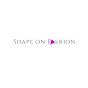 Shape On Fashion