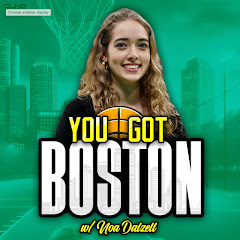 You Got Boston: a Celtics podcast with Noa Dalzell