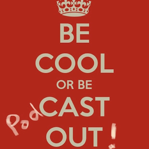 Be Cool Or Be PodCast Out!