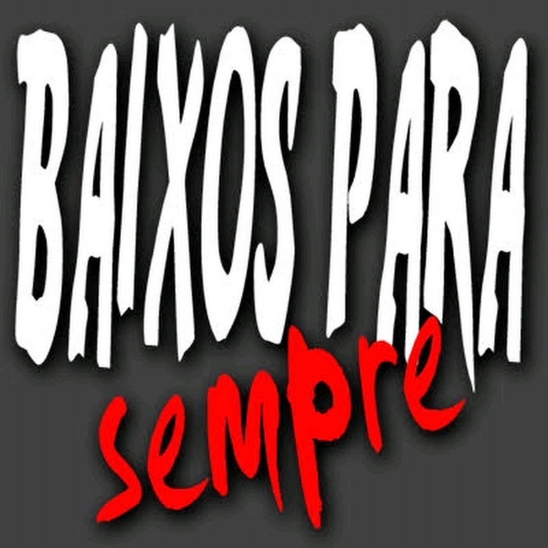 baixos para sempre 