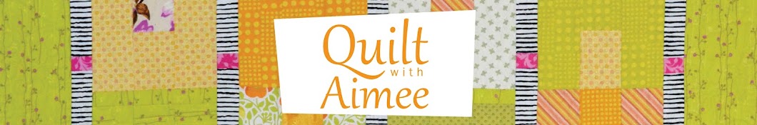 Quilt with Aimee! Avatar del canal de YouTube