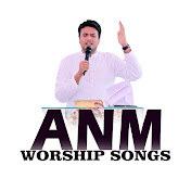 ANM Worship Songs
