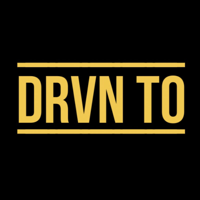 DRVN TO