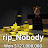 @Rip_Nobodyismyuser