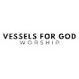 Vessels For God Worship