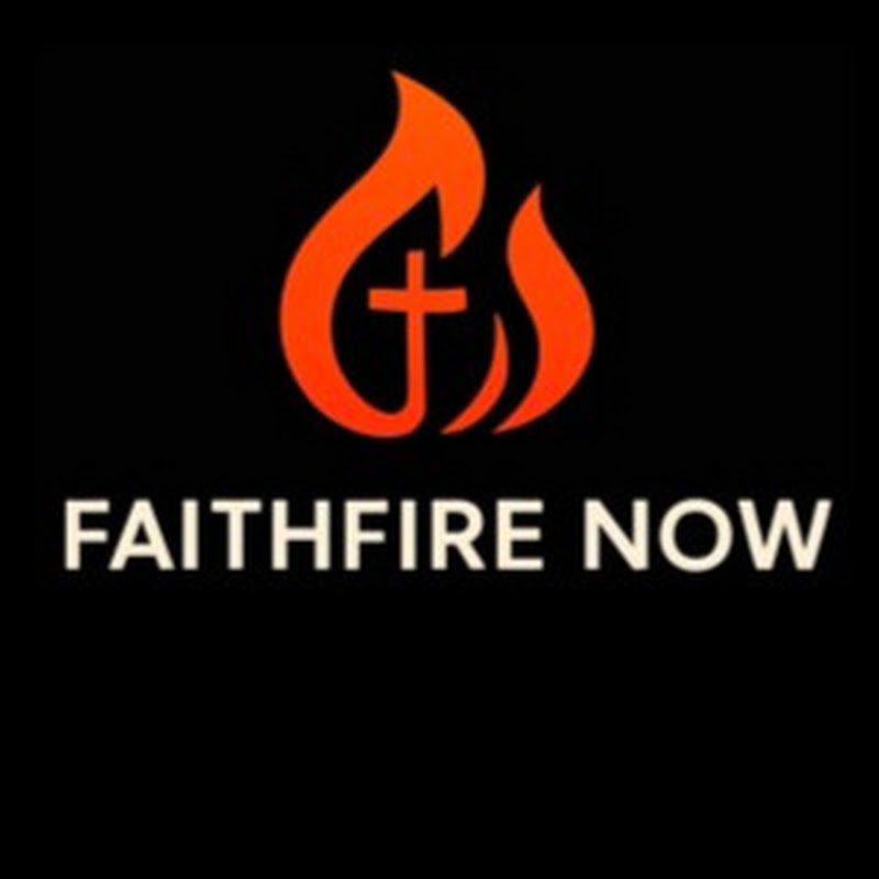 FaithFire Now