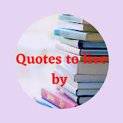 Quotes to live by