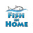FISH IN HOME