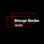 Strange Stories by Eric - @strangestoriesbyeric3789 - Youtube