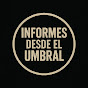 Informes desde el Umbral