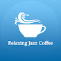 Relaxing Jazz Coffee