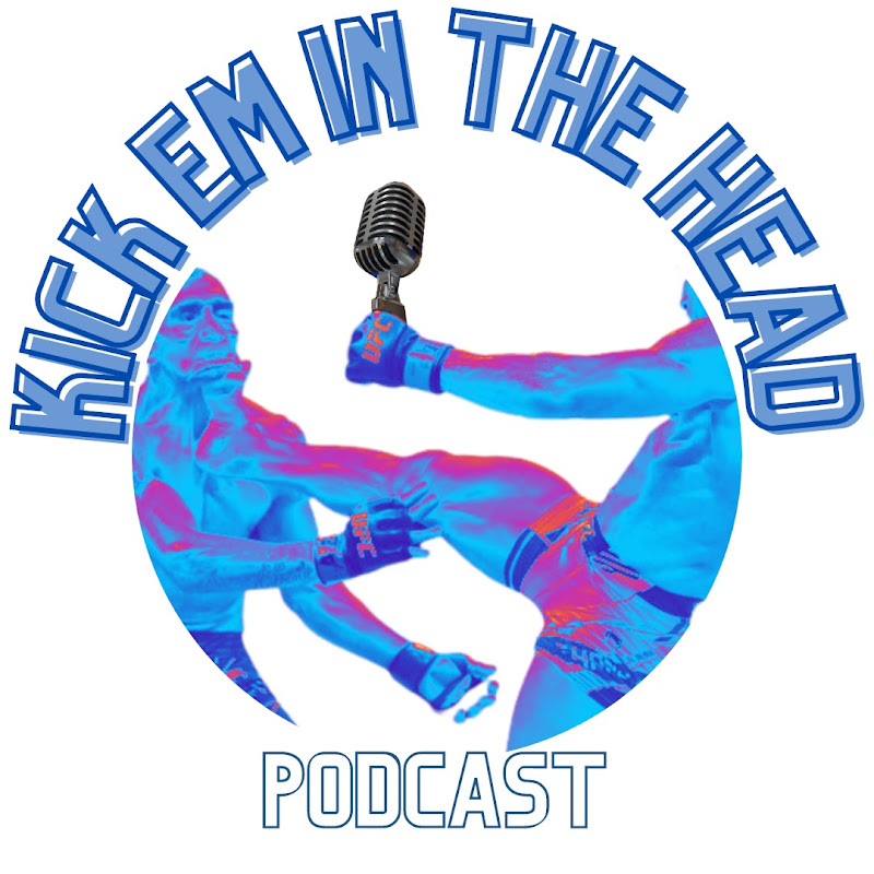 Kick Em In The Head MMA Podcast