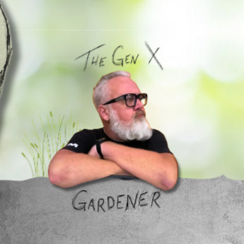 The Gen X Gardener