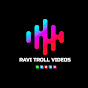 Ravi Troll videos