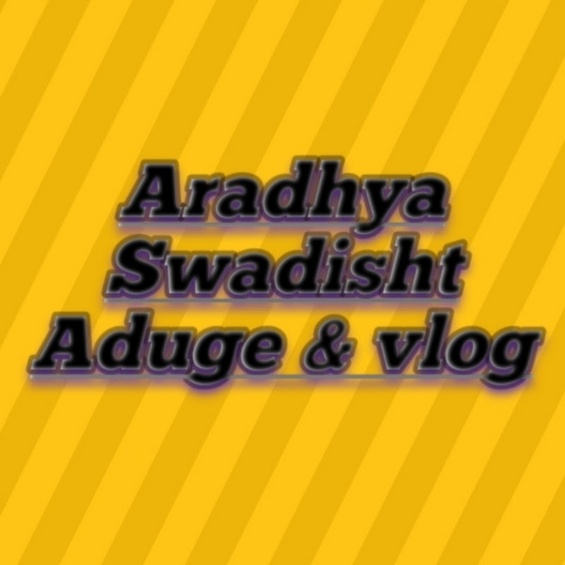 Aradya Swadisht Aduge & vlog