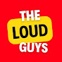 The Loud Guys