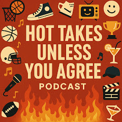 Hot Takes Unless You Agree