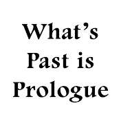 Whats Past is Prologue