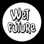 Wet Future