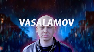 Заставка Ютуб-канала «VASALAMOV»
