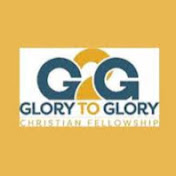 Glory to Glory Christian Fellowship