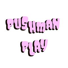 PUSHMAN PLAY
