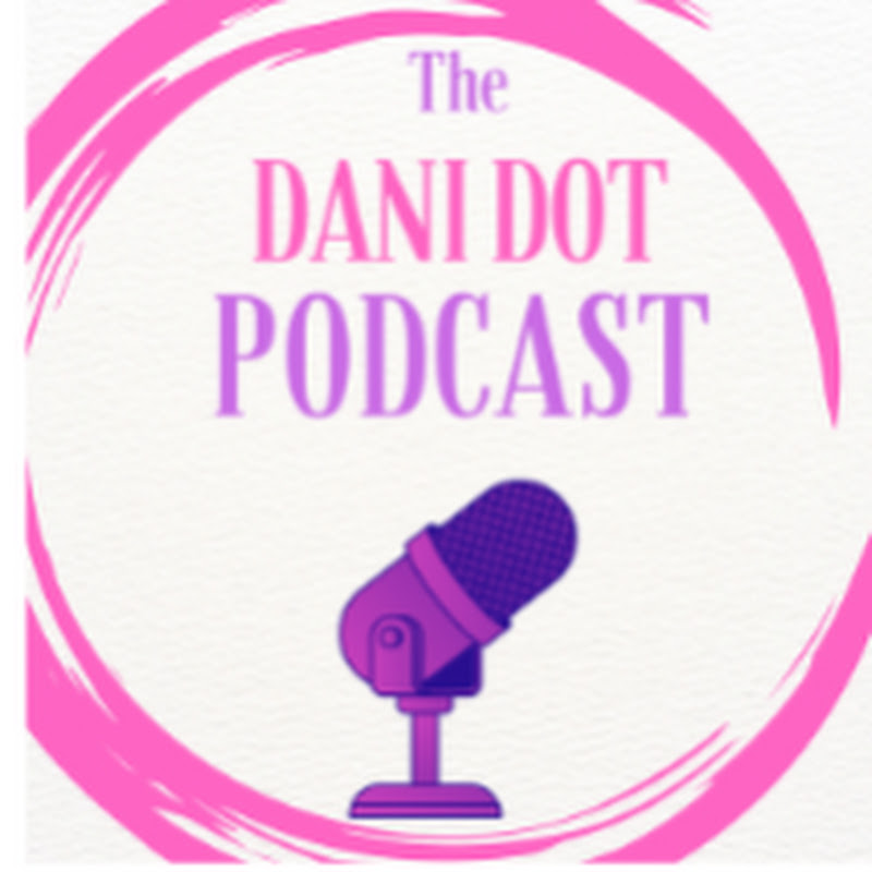 Dani Dots Podcast