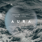 Nature sounds for your aura