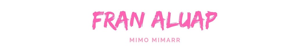Mimo Mimarr - Fran Aluap YouTube channel avatar