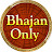 Bhajan only