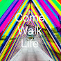 Come Walk Life