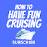 we1lybCtwOk-channel-avatar-How To Have Fun Cruising