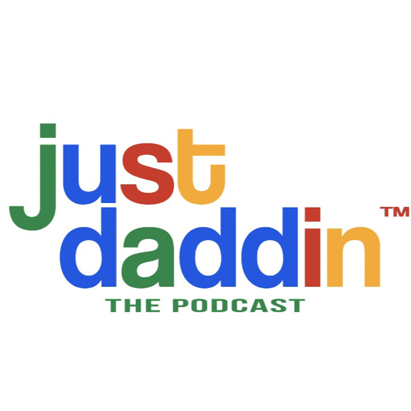 Just Daddin' The Podcast