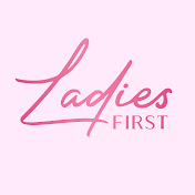 LADIES FIRST