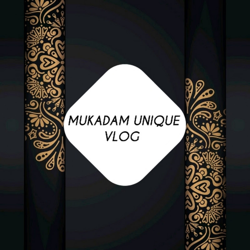 Mukadam Unique Vlog