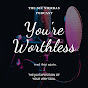 You're Worthless Podcast