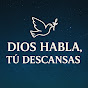Dios Habla, Tú Descansas
